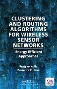 Cover-Bild zum Titel 'Clustering and Routing Algorithms for Wireless Sensor Networks' von 'Pratyay Kuila, Prasanta K Jana'
