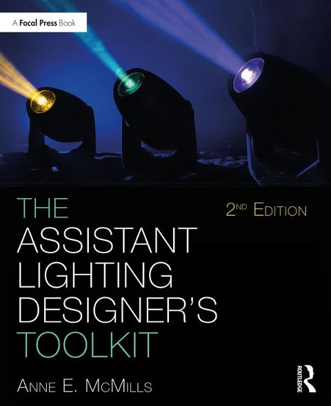 The Assistant Lighting Designer's Toolkit - Anne E. McMills