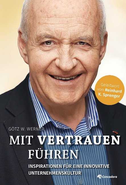 Mit Vertrauen führen - Götz W. Werner