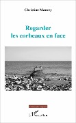Cover-Bild zum Titel 'Regarder les corbeaux en face' von 'Maurey'