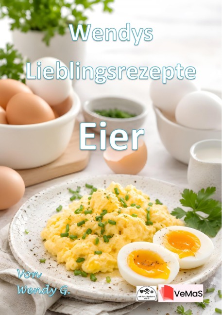 Wendys Lieblingsrezepte - Eier - Wendy G.