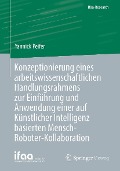 Cover-Bild zum Titel 'Konzeptionierung eines arbeitswissenschaftlichen Handlungsrahmens zur Einführung und Anwendung einer auf Künstlicher Intelligenz basierten Mensch-Roboter-Kollaboration' von 'Yannick Peifer'