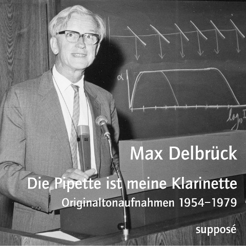 Die Pipette ist meine Klarinette - Max Delbrück