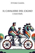 Cover-Bild zum Titel 'Il cavaliere del cigno e suo papà' von 'Ettore Canepa'