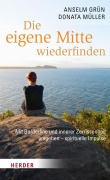 Cover-Bild zum Titel 'Die eigene Mitte wiederfinden' von 'Anselm Grün, Donata Müller'