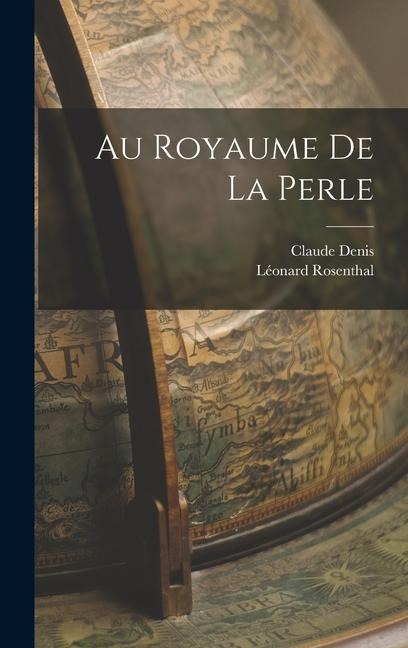 Au Royaume De La Perle - Rosenthal Léonard