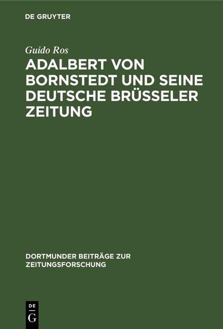 Adalbert von Bornstedt und seine Deutsche Brüsseler Zeitung - Guido Ros