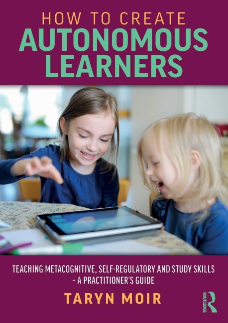 How to Create Autonomous Learners - Taryn Moir