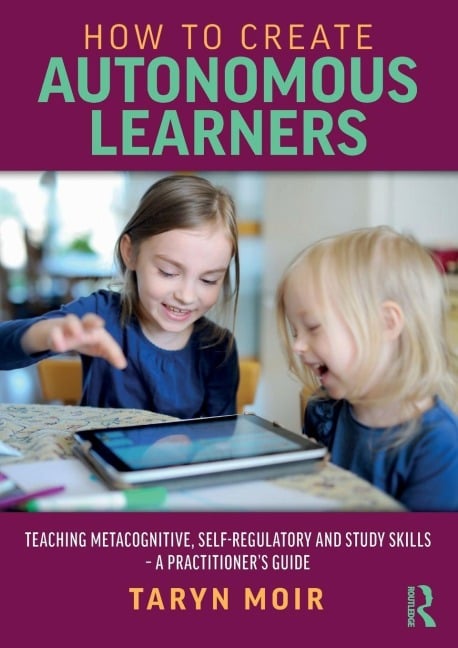 How to Create Autonomous Learners - Taryn Moir