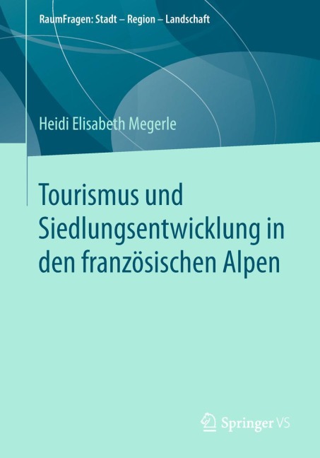 Tourismus und Siedlungsentwicklung in den französischen Alpen - Heidi Elisabeth Megerle