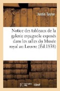 Cover-Bild zum Titel 'Notice Des Tableaux de la Galerie Espagnole Exposés Dans Les Salles Du Musée Royal Au Louvre' von 'Justin Taylor'