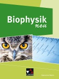 Biophysik neu - Christine Waltner, Rainer Dietrich, Markus Elsholz, René Grünbauer, Gabriele Knapp