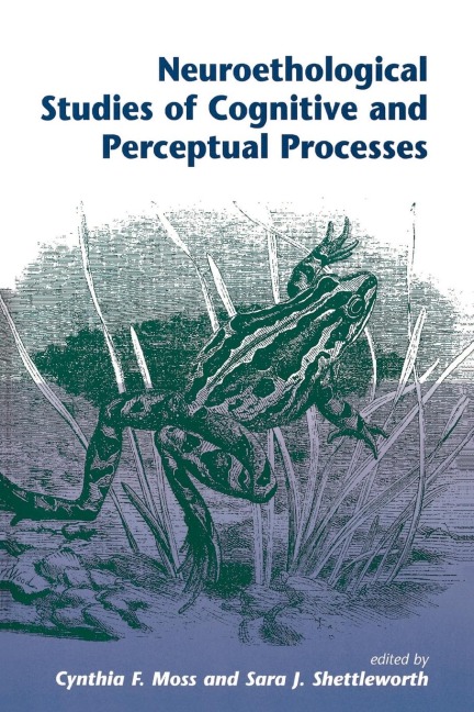 Neuroethological Studies Of Cognitive And Perceptual Processes - Cynthia Moss, Sara J Shettleworth