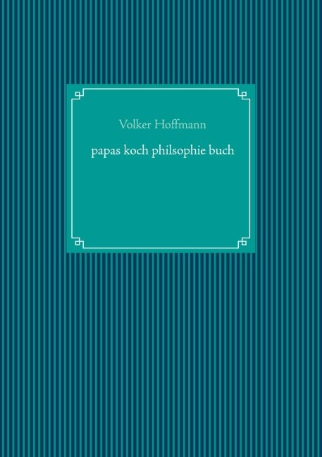 papas koch philsophie buch - Volker Hoffmann
