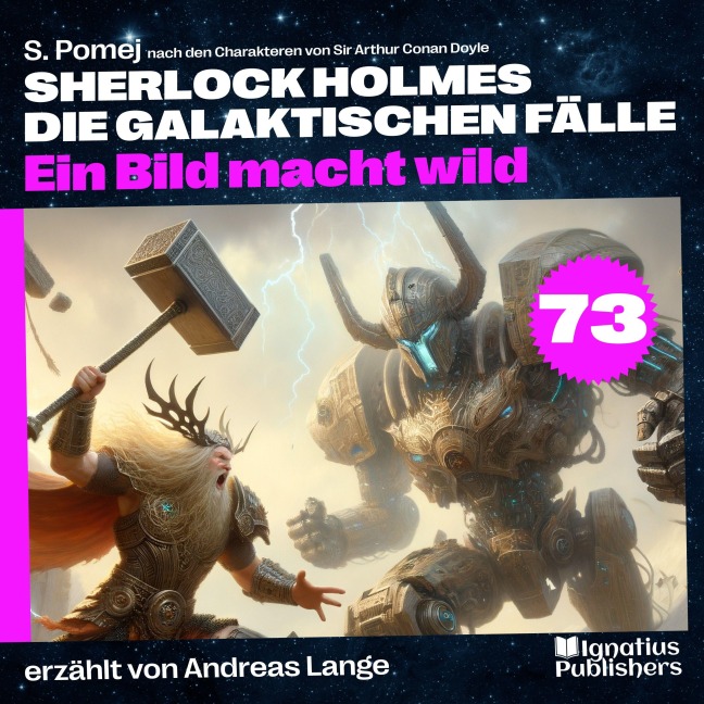 Ein Bild macht wild (Sherlock Holmes - Die galaktischen Fälle, Folge 73) - Arthur Conan Doyle, S. Pomej