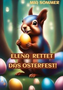 Cover-Bild zum Titel 'Elena rettet das Osterfest!' von 'Mia Sommer'