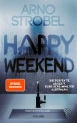 Cover-Bild zum Titel 'Happy Weekend - Die perfekte Auszeit. Euer schlimmster Albtraum.' von 'Arno Strobel'