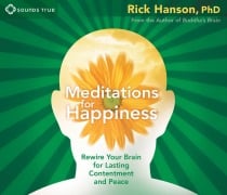 Cover-Bild zum Titel 'Meditations for Happiness: Rewire Your Brain for Lasting Contentment and Peace' von 'Rick Hanson'