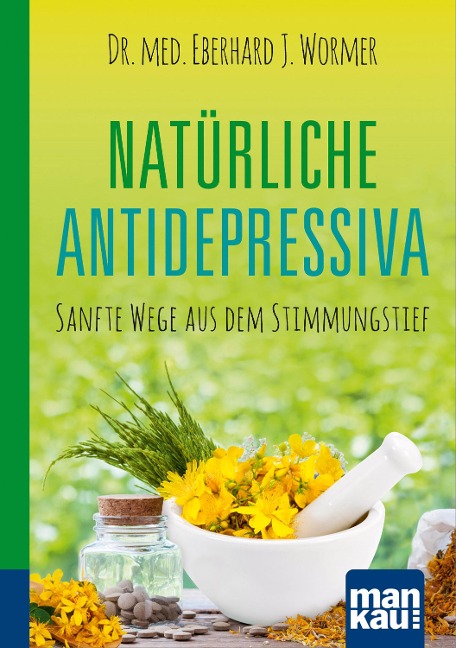 Natürliche Antidepressiva. Kompakt-Ratgeber - Eberhard J. Wormer