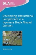 Developing Interactional Competence in a Japanese Study Abroad Context - Naoko Taguchi