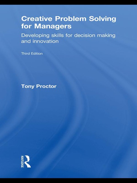 Creative Problem Solving for Managers - Tony Proctor