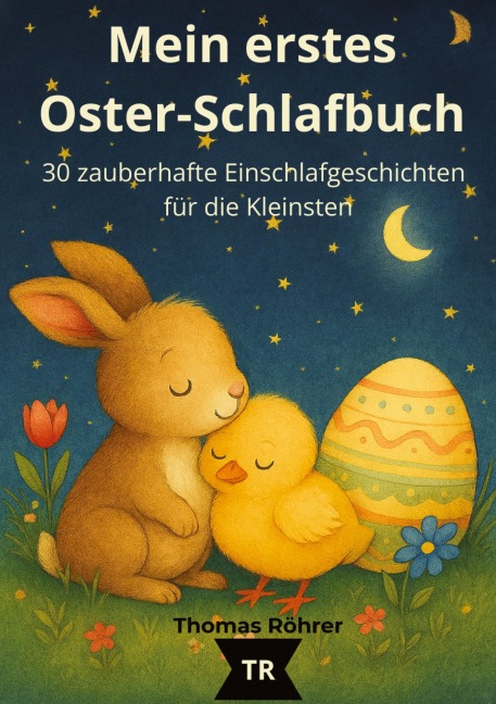 Mein erstes Oster-Schlafbuch, 30 zauberhafte Einschlafgeschichten für die Kleinsten - Thomas Röhrer
