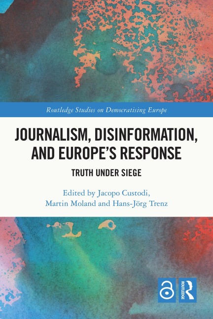 Journalism, Disinformation, and Europe's Response - 
