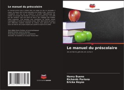 Cover-Bild zum Titel 'Le manuel du préscolaire' von 'Henry Bueno, Richards Pariona, Ericka Hoyos'