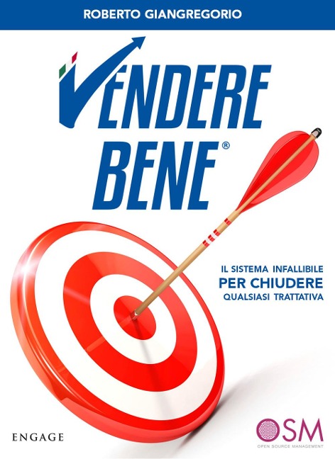 Vendere bene. Il sistema infallibile per chiudere qualsiasi trattativa - Roberto Giangregorio