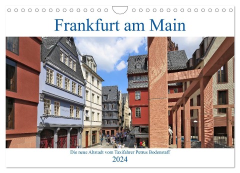 Frankfurt am Main die neue Altstadt vom Taxifahrer Petrus Bodenstaff (Wandkalender 2024 DIN A4 quer), CALVENDO Monatskalender - Petrus Bodenstaff