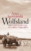 Cover-Bild zum Titel 'Wolfsland oder Geschichten aus dem alten Ostpreußen' von 'Arno Surminski'