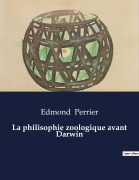 Cover-Bild zum Titel 'La philisophie zoologique avant Darwin' von 'Edmond Perrier'