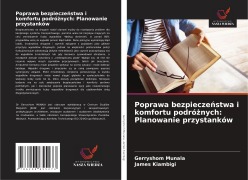 Cover-Bild zum Titel 'Poprawa bezpiecze¿stwa i komfortu podró¿nych: Planowanie przystanków' von 'Gerryshom Munala, James Kiambigi'