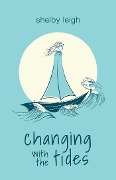 Cover-Bild zum Titel 'Changing with the Tides' von 'Shelby Leigh'