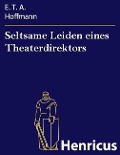Cover-Bild zum Titel 'Seltsame Leiden eines Theaterdirektors' von 'E. T. A. Hoffmann'