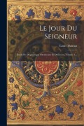Cover-Bild zum Titel 'Le Jour Du Seigneur: Étude De Dogmatique Chrétienne Et D'histoire, Volume 1...' von 'Louis Thomas'