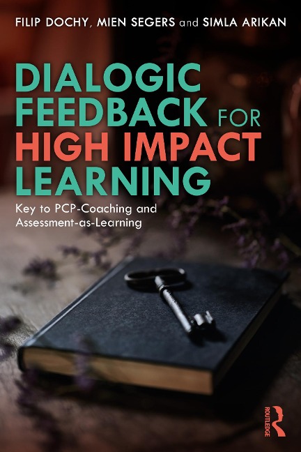 Dialogic Feedback for High Impact Learning - Filip Dochy, Simla Arikan, Mien Segers