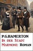 Cover-Bild zum Titel 'In der Stadt Marmone: Roman' von 'P. G. Hamerton'