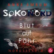 Cover-Bild zum Titel 'SoKo Nord - Blut auf Föhr: Syltkrimi Nordseekrimi' von 'Anne Amrum'