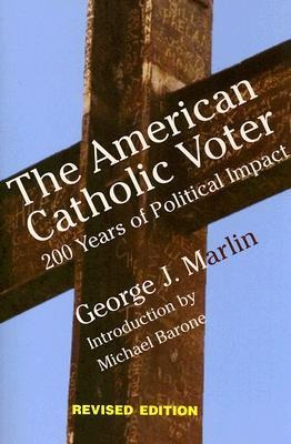 The American Catholic Voter - George J Marlin