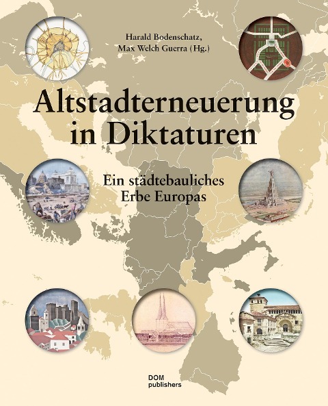 Altstadterneuerung in Diktaturen - Harald Bodenschatz, Max Welch Guerra, Piero Sassi, Christiane Post, Steffen Ott