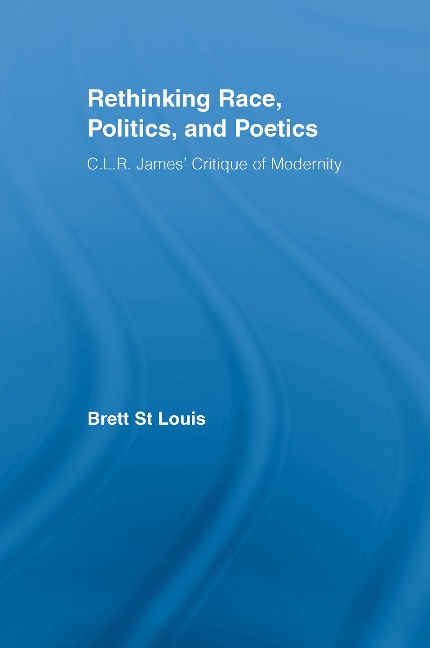 Rethinking Race, Politics, and Poetics - Brett St Louis