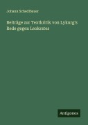 Cover-Bild zum Titel 'Beiträge zur Textkritik von Lykurg's Rede gegen Leokrates' von 'Johann Schedlbauer'