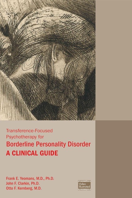 Transference-Focused Psychotherapy for Borderline Personality Disorder - Frank E. Yeomans, John F. Clarkin, Otto F. Kernberg