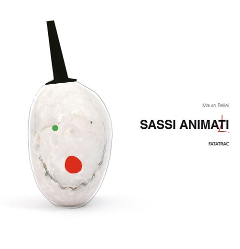 Sassi animati - Mauro Bellei