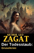 Cover-Bild zum Titel 'Der Todesstaub: Gruselkrimi' von 'Arthur Leo Zagat'