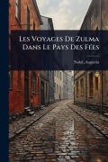 Cover-Bild zum Titel 'Les Voyages De Zulma Dans Le Pays Des FÃ(c)es' von 'Augustin Nadal'