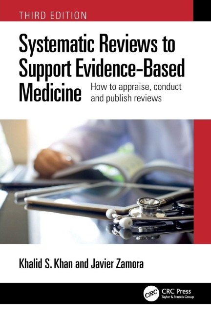 Systematic Reviews to Support Evidence-Based Medicine - Khalid Saeed Khan, Javier Zamora
