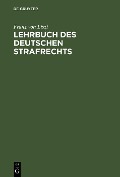Lehrbuch des Deutschen Strafrechts - Franz Von Liszt