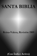 Cover-Bild zum Titel 'Santa Biblia - Reina-Valera, Revisión 1909 (Con Índice Activo)' von 'Varios Autores'